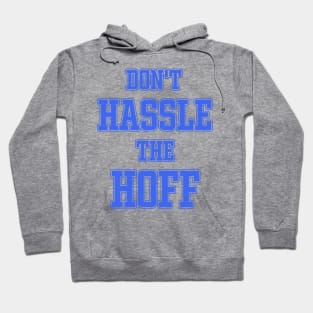 DON'T HASSLE THE HOFF Hoodie